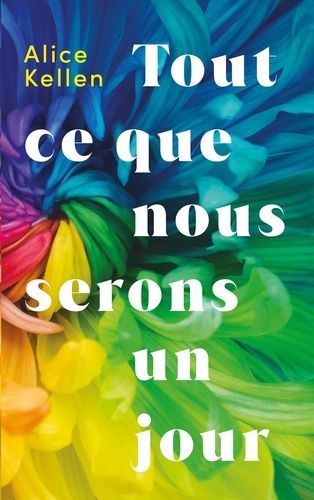 Tout Ce Que Nous N'avons Jamais Été - Tome 2 - Tout Ce Que Nous Serons Un Jour
