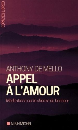 Appel À L'amour - Méditations Sur Le Chemin Du Bonheur