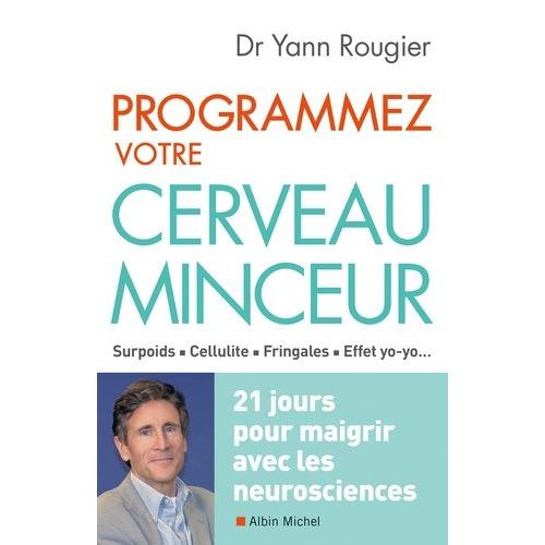 Programmez Votre Cerveau Minceur - 21 Jours Pour Maigrir Avec Les Neurosciences