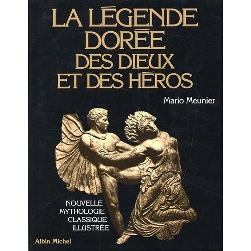 La Légende Dorée Des Dieux Et Des Héros - Nouvelle Mythologie Classique Illustrée