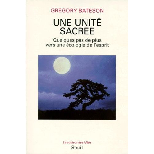 Une Unité Sacrée - Quelques Pas De Plus Vers Une Écologie De L'esprit