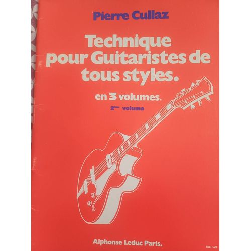 Pierre Cullaz : Technique Pour Guitaristes De Tous Styles En 3 Volumes : Vol 2 - Alphonse Leduc