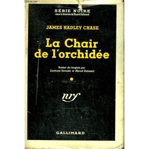 La Chair De L'orchidee. ( The Flesh Of The Orchid). Collection : Serie Noire Avec Jaquette N° 10