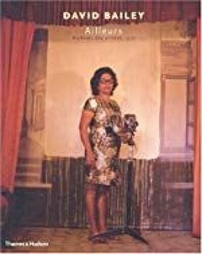 (Photographie) David Bailey - Ailleurs - Archives Des Années 1970. 293 Photographies Dont 59 En Couleurs.