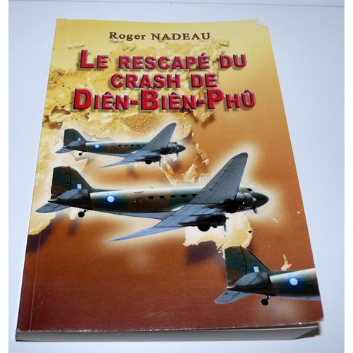 Roger Nadeau, Les Rescapé Du Crash De Diêm-Biên-Phû, Avec Envoi De 2016