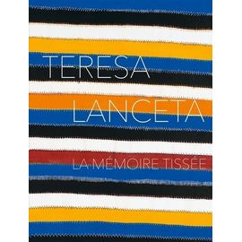Teresa Lanceta - La Mémoire Tissée