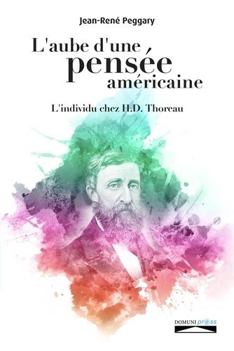 L'aube D'une Pensée Américaine - L'individu Chez H.D. Thoreau