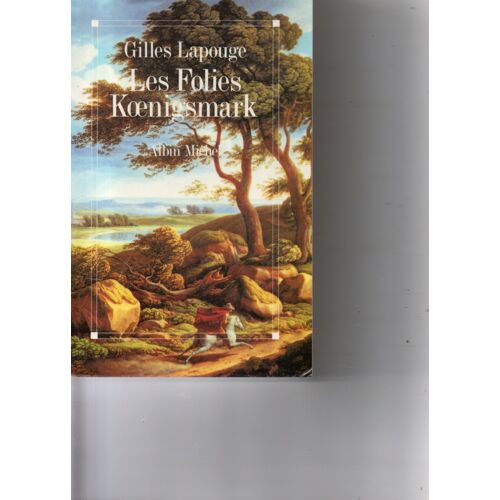 Gilles Lapouge "Les Folies Koenigsmark" Livre Relié - Editions Albin Michel - 1989