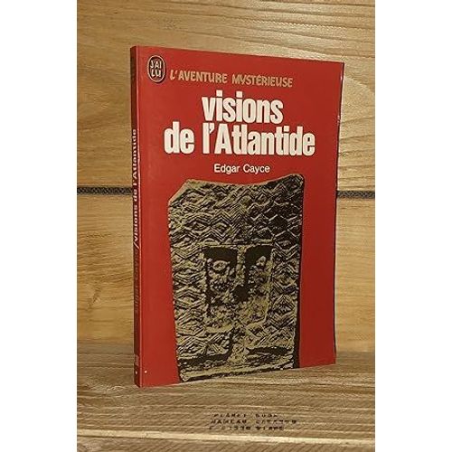 Visions De L'atlantide - (Edgar Cayce On Atlantis) : Préface Et Présentation De Hugh Lynn Cayce