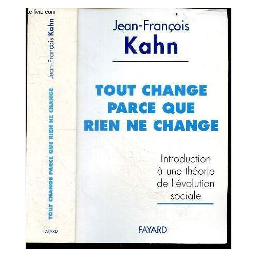 Tout Change Parce Que Rien Ne Change - Introduction À Une Théorie De L Évolution Sociale