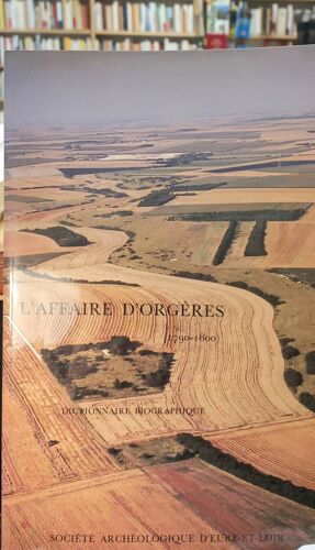 L'affaire D'orgères - 1790-1800 Dictionnaire Biographique