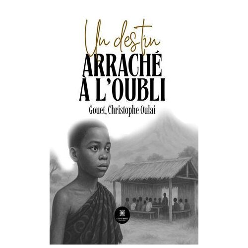 Un Destin Arraché À L'oubli