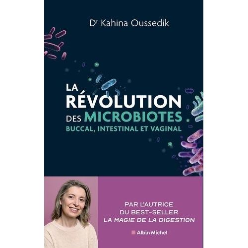 La Révolution Des Microbiotes - Buccal, Intestinal Et Vaginal
