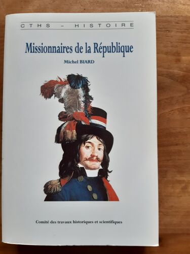 Michel Biard - Missionnaires De La République - 2002 - Cths - Histoire