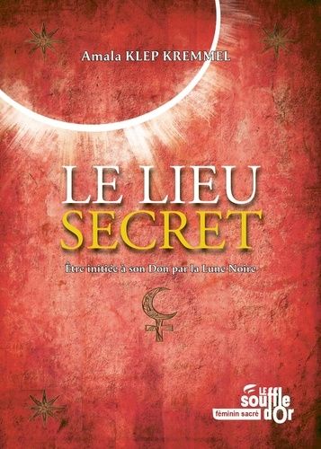 Le Lieu Secret - Etre Initiée À Son Don Par La Lune Noire