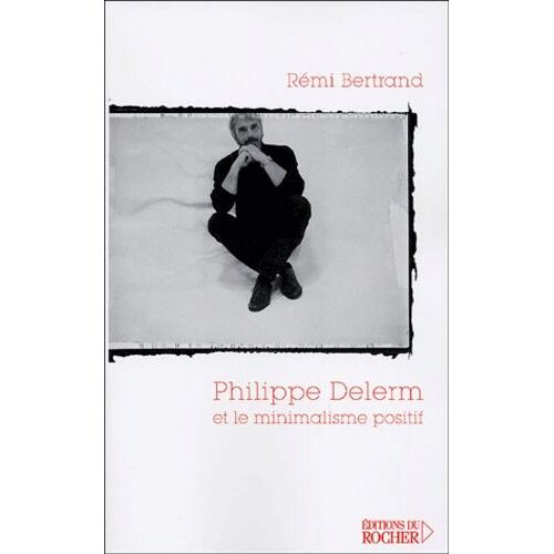 Philippe Delerm Et Le Minimalisme Positif