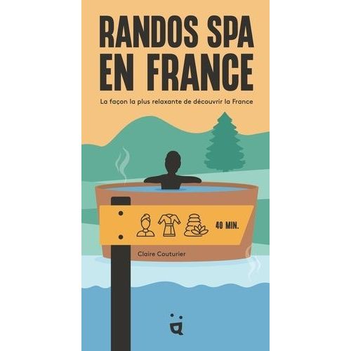 Randos Spa En France - La Façon La Plus Relaxante De Découvrir La France