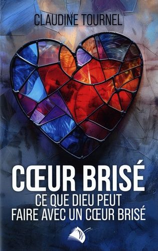 Coeur Brisé - Ce Que Dieu Peut Faire Avec Un Coeur Brisé