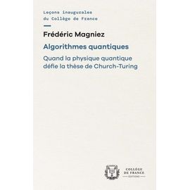 Algorithmes Quantiques - Quand La Physique Quantique Défie La Thèse De Church-Turing