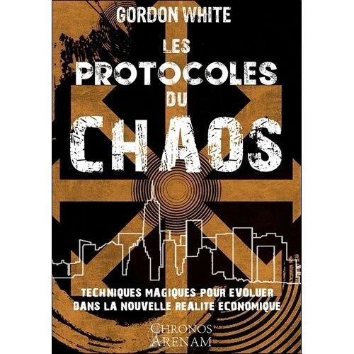 Les Protocoles Du Chaos - Techniques Magiques Pour Évoluer Dans La Nouvelle Réalité Économique