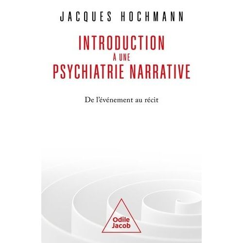 Introduction À Une Psychiatrie Narrative - De L'événement Au Récit