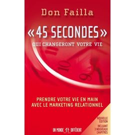 45 Secondes" Qui Changeront Votre Vie - Prendre Votre Vie En Main Avec Le Marketing Relationnel