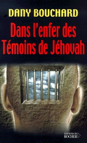 Dans L'enfer Des Temoins De Jehovah