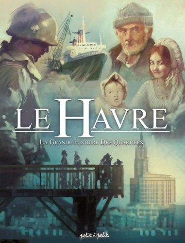Le Havre - Tome 3 - La Grande Histoire Des Quartiers
