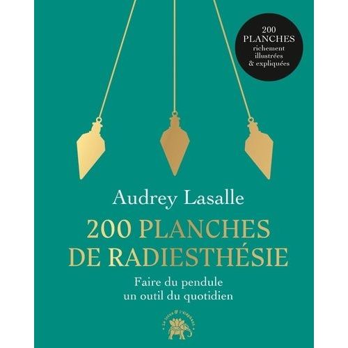 200 Planches De Radiesthésie Pour Une Vie Alignée Et Enchantée !