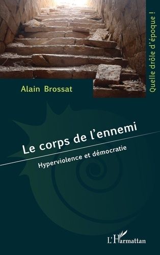 Le Corps De L'ennemi - Hyperviolence Et Démocratie