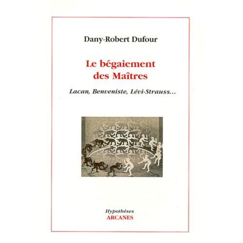 Le Begaiement Des Maîtres - Lacan, Benveniste, Lévi-Strauss