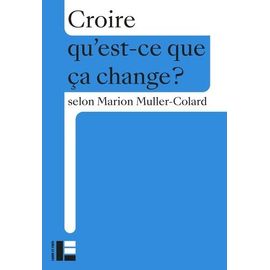 Croire - Qu'est-Ce Que Ça Change ?