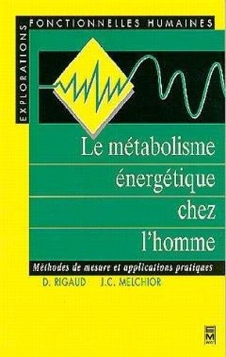 Le Métabolisme Énergétique Chez L'homme - Méthodes De Mesure Et Applications Pratiques
