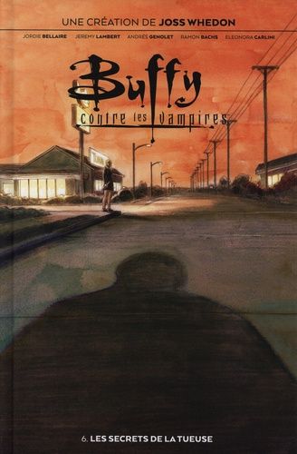 Buffy Contre Les Vampires - Tome 6 - Les Secrets De La Tueuse
