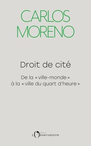 Droit De Cité - De La "Ville-Monde" À La "Ville Du Quart D'heure