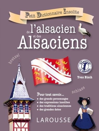 Petit Dictionnaire Insolite De L'alsacien Et Des Alsaciens