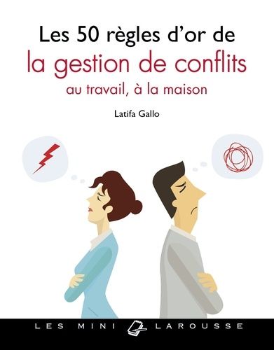Les 50 Règles D'or De La Gestion De Conflits - Au Travail, À La Maison