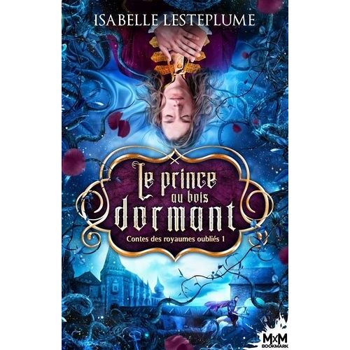 Contes Des Royaumes Oubliés - Tome 1, Le Prince Au Bois Dormant