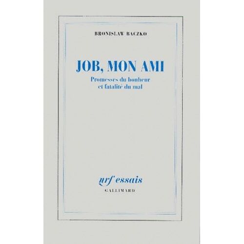 Job, Mon Ami - Promesses Du Bonheur Et Fatalité Du Mal