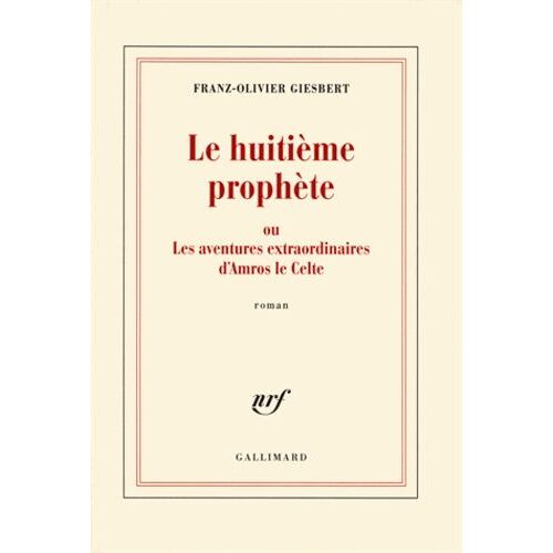 Le Huitième Prophète - Ou Les Aventures Extraordinaires D'amros Le Celte