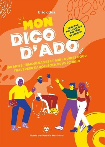 Mon Dico D'ado - 150 Mots, Témoignages Et Mini-Guides Pour Traverser L'adolescence Avec Brio