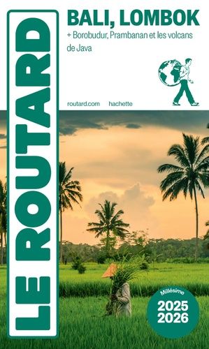 Bali, Lombok - Borobudur, Prambanan Et Les Volcans De Java - Guide Du Routard 2025-2026