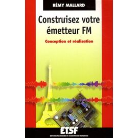 Construisez Votre Émetteur Fm - Conception Et Réalisation