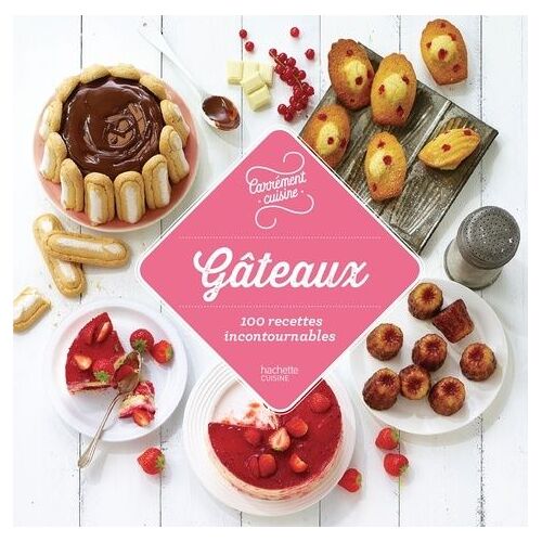 Gâteaux - 100 Recettes Incontournables
