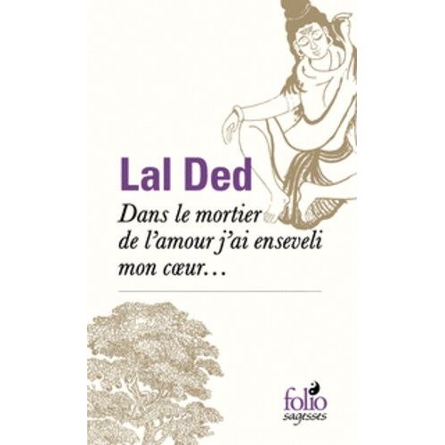Dans Le Mortier De L'amour, J'ai Enseveli Mon Coeur