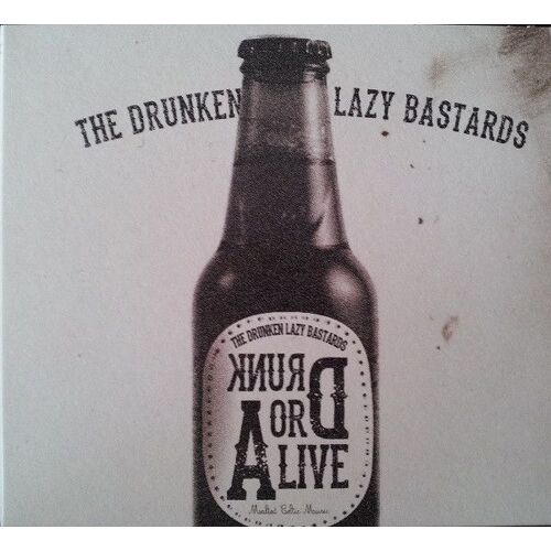 The Drunken Lazy Bastards - Drunk Or Alive