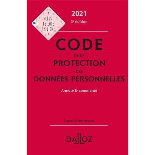 Dalloz 2021 / Code De La Protection Des Données Personnelles / Annoté & Commenté