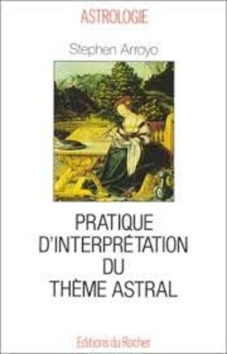 Pratique D'Interprétation Du Thème Astral / Stephen Arroyo