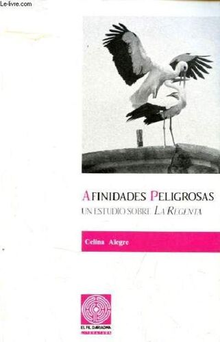 Afinidades Peligrosas Un Estudio Sobre La Regenta - Coleccion El Fil D Ariadna N°11.