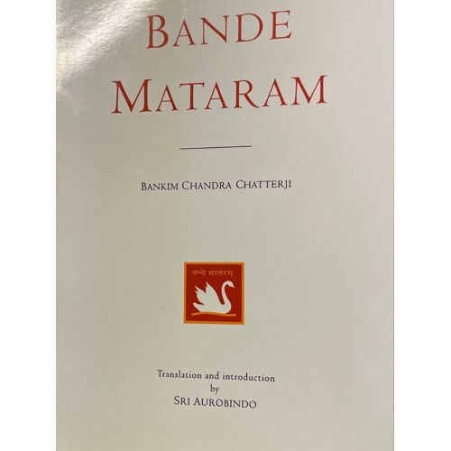 Bande Mataram. Bankin Chandra Chatterji, Translation And Introduction By Sri Auribîndo.Auroville Press, 2000.